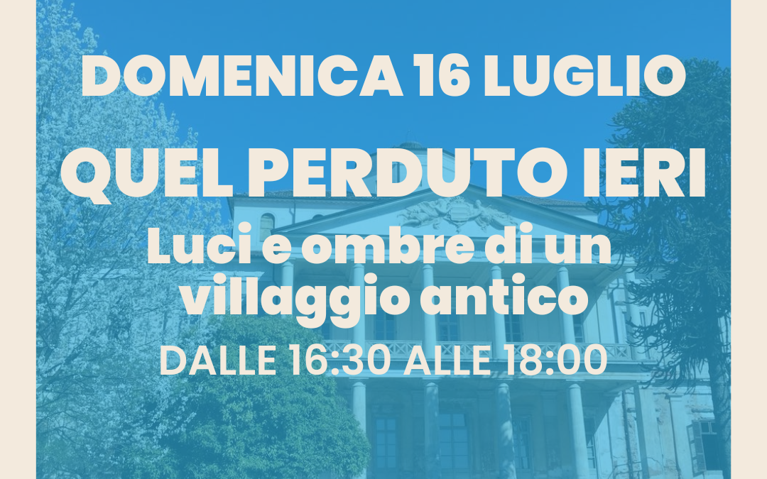 “Quel perduto ieri – Luci e ombre di un villaggio antico”