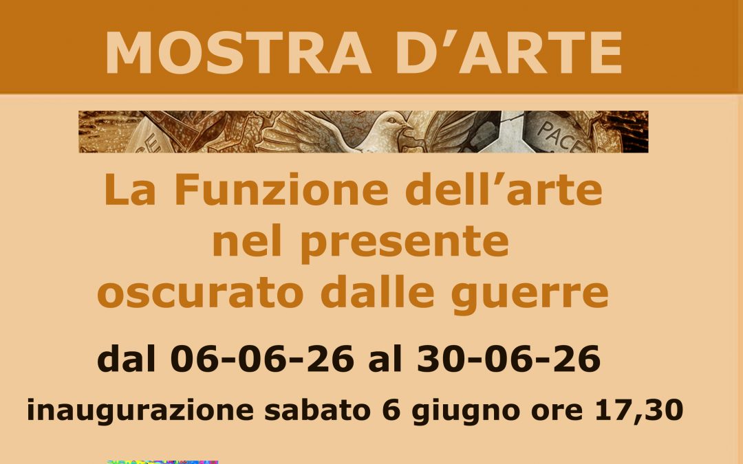 La funzione dell’arte nel presente oscurato dalle guerre – Mostra d’arte contemporanea